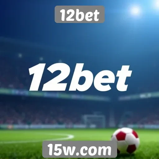 Avaliação da plataforma de apostas 12bet